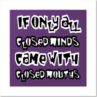 If Only All Closed Minds Came with Closed Mouths Grafitti 2 Posters and Art